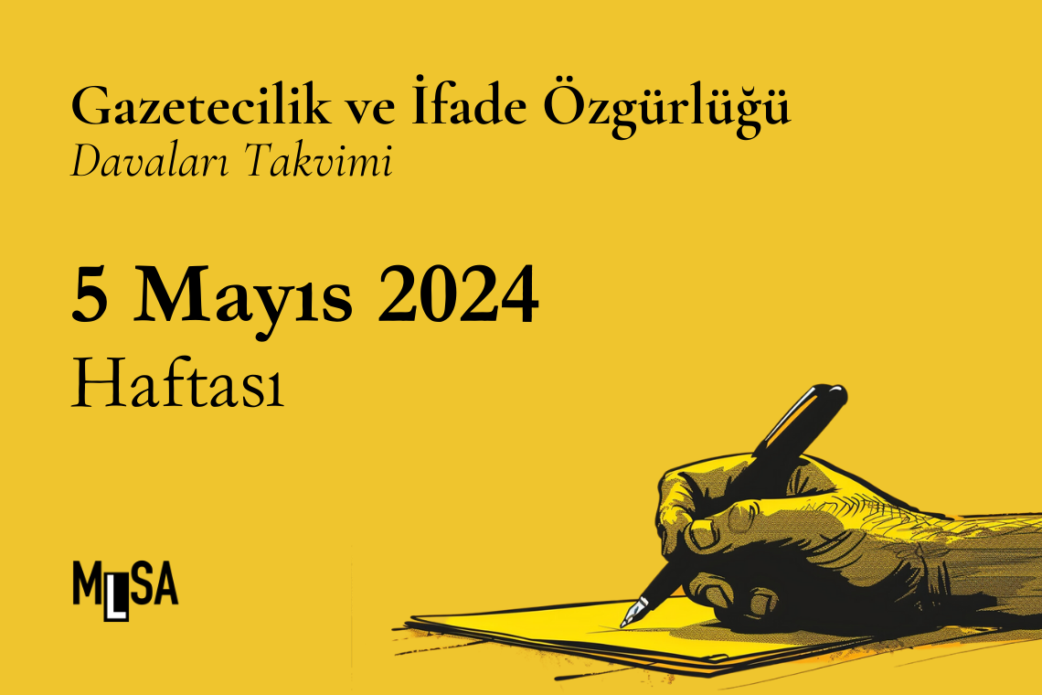 5 Mayıs 2024 Haftası: Gazetecilik ve ifade özgürlüğü davaları