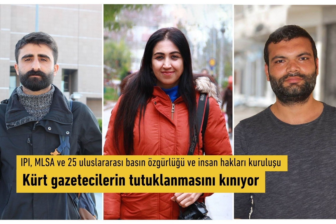 IPI, MLSA ve 25 uluslararası basın özgürlüğü ve insan hakları kuruluşu Kürt gazetecilerin tutuklanmasını kınıyor