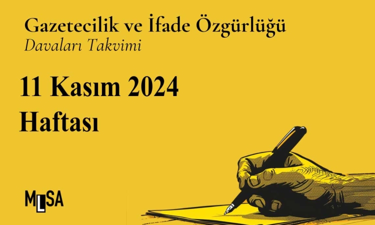 11 Kasım Haftası: Gazetecilik ve ifade özgürlüğü davaları