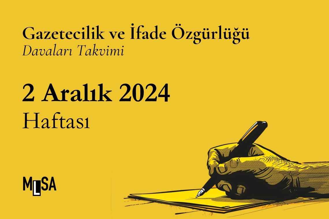 2 Aralık Haftası: Gazetecilik ve ifade özgürlüğü davaları