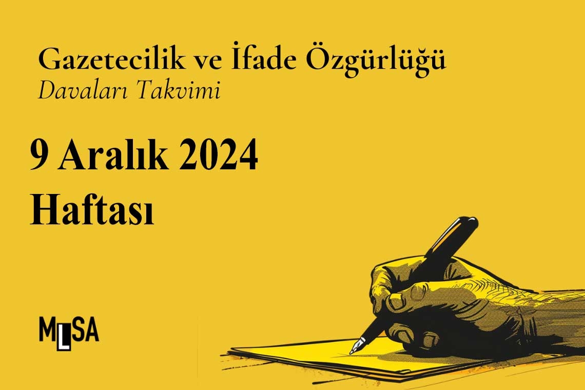 9 Aralık Haftası: Gazetecilik ve ifade özgürlüğü davaları