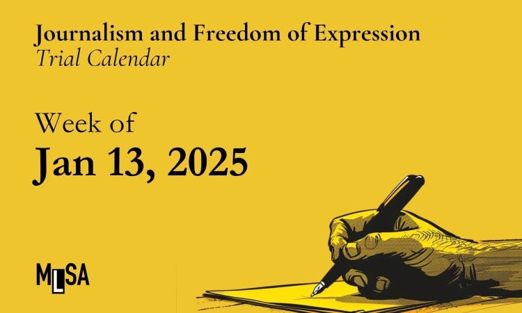 Week of January 13, 2025: Journalism and Freedom of Expression Trials