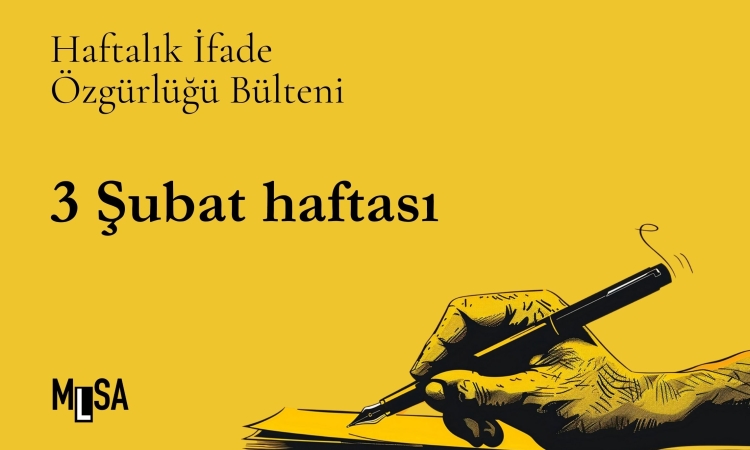 3 Şubat haftası basın ve ifade özgürlüğü bülteni