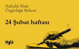 24 Şubat haftası ifade özgürlüğü bülteni