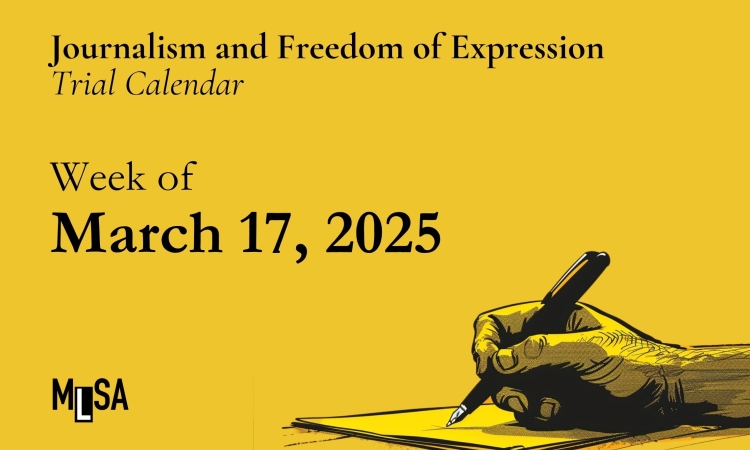 Journalism and freedom of expression cases trial calendar - Week of March 17