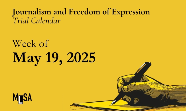 Journalism and freedom of expression trials scheduled for the week of May 19