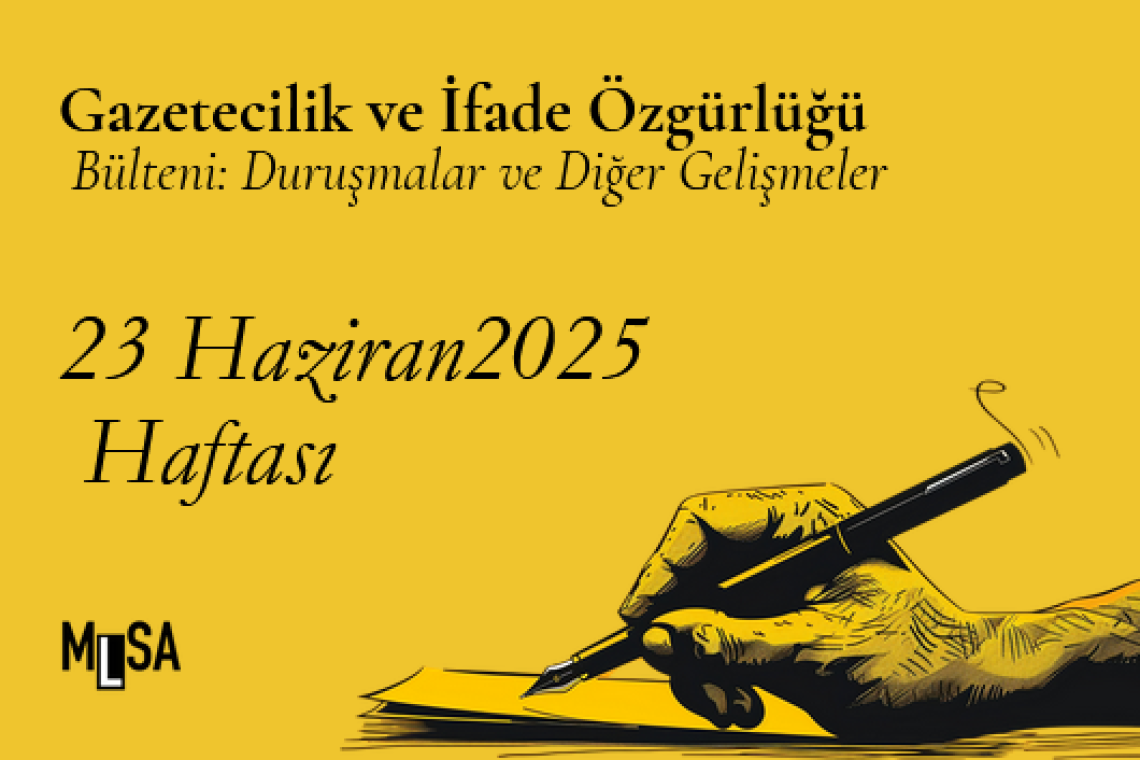 23 Haziran Haftası: İfade özgürlüğünde neler oldu? 