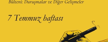 7 Temmuz Haftası İfade Özgürlüğü ve Gazetecilik Davaları Bülteni