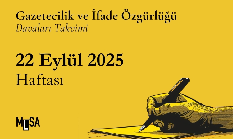 22 Eylül 2025 haftası gazetecilik ve ifade özgürlüğü davaları takvimi