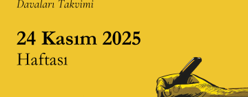 24 Kasım 2025 Haftası Gazetecilik ve İfade Özgürlüğü Davaları Takvimi
