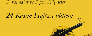 24 Kasım haftası: İfade özgürlüğü davaları ve diğer gelişmeler