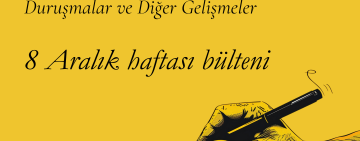 8 Aralık haftası: İfade özgürlüğü davaları ve diğer gelişmeler