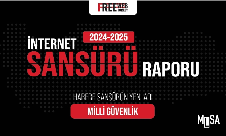 FreeWebTurkey yayınlandı: İnternet sansürü 2025’te hız kesmedi, en yaygın gerekçe “Milli Güvenlik” oldu