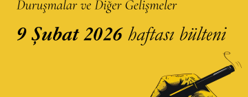 9 Şubat Haftası: İfade Özgürlüğü Davaları ve Diğer Gelişmeler