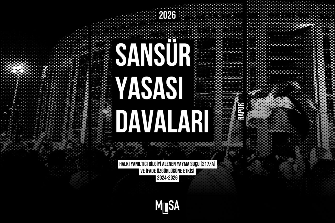 MLSA’dan Sansür Yasası Davaları Raporu: Davaların %72’sinde gazeteciler sanık, mahkûmiyetten çok yargılama süreci öne çıkıyor