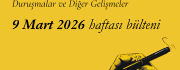 9 Mart Haftası: İfade Özgürlüğü Davaları ve Diğer Gelişmeler