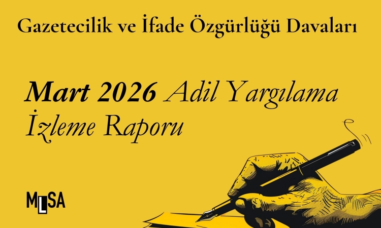 Mart 2026 – MLSA Adil Yargılama İzleme Raporu