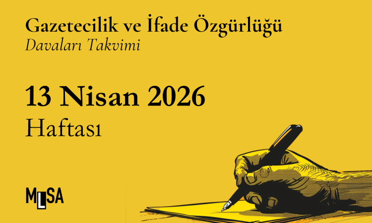 13 Nisan 2026 Haftası – Gazetecilik ve İfade Özgürlüğü Davaları Takvimi