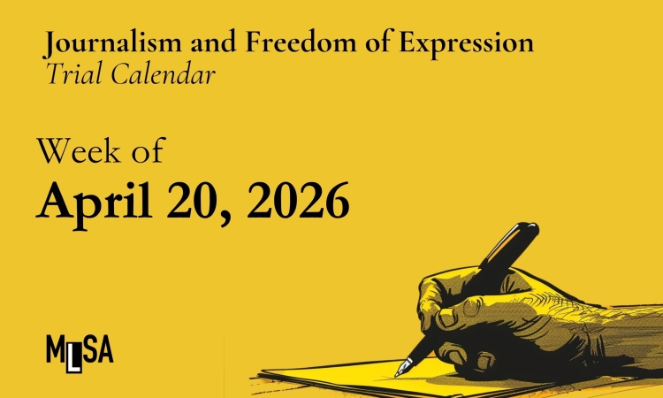 Week of April 20, 2026 – Journalism and freedom of expression trials calendar