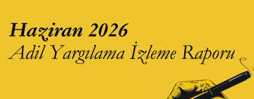 Haziran 2026 – MLSA Adil Yargılama İzleme Raporu