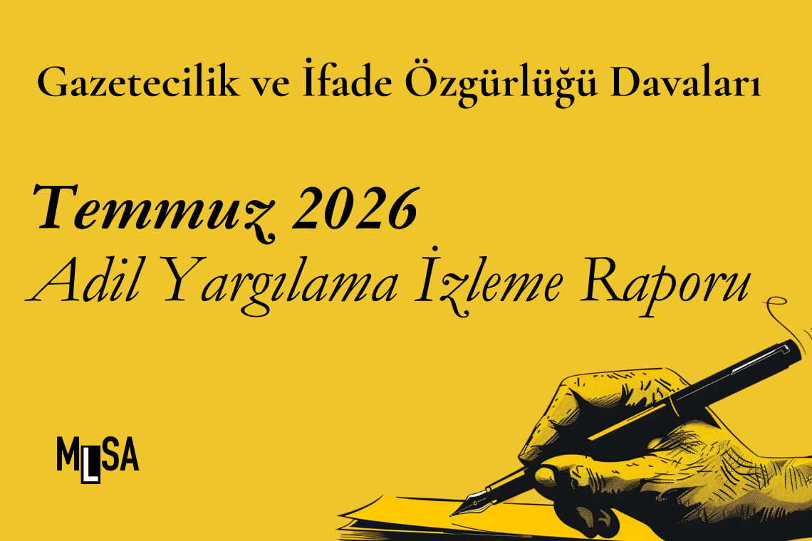 Temmuz 2026 – MLSA Adil Yargılama İzleme Raporu