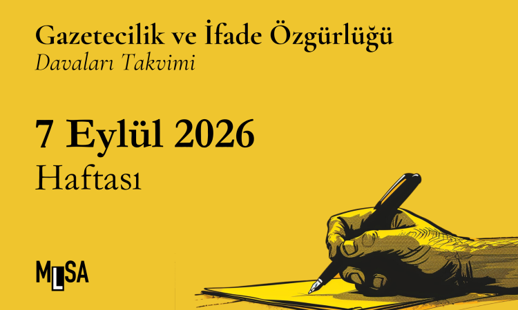 7 Eylül 2026 Haftası – Gazetecilik ve İfade Özgürlüğü Davaları