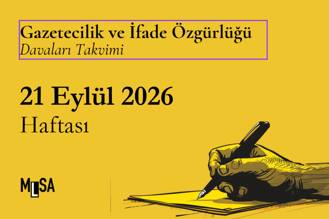 21 Eylül 2026 Haftası – Gazetecilik ve İfade Özgürlüğü Davaları Takvimi